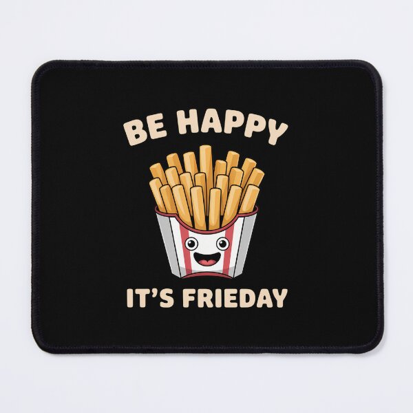 Item preview, Be Happy Its FRIEDAY Potato French Fries Pommes designed and sold by aidenpier.