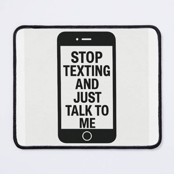 Item preview, STOP TEXTING AND JUST TALK TO ME designed and sold by Norswear.