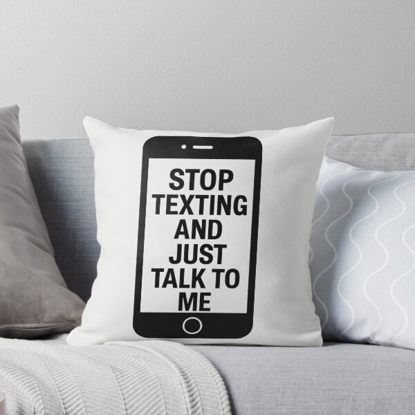 Item preview, STOP TEXTING AND JUST TALK TO ME  designed and sold by Norswear.
