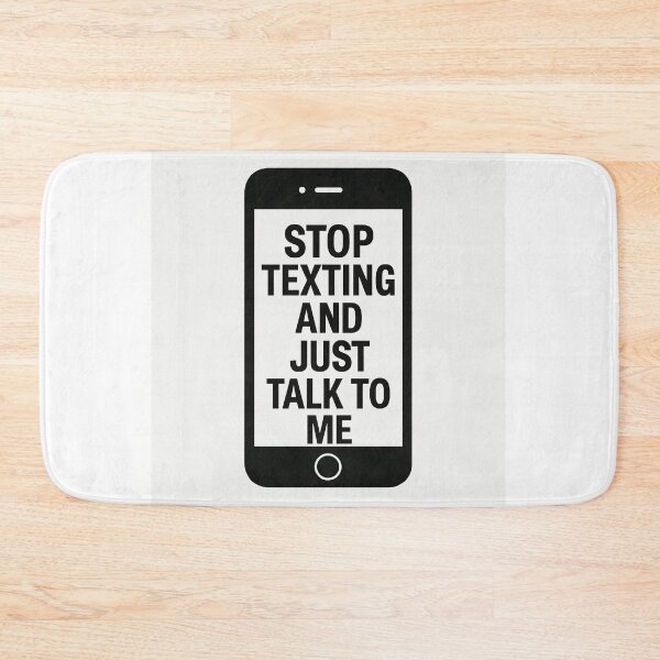 Item preview, STOP TEXTING AND JUST TALK TO ME  designed and sold by Norswear.