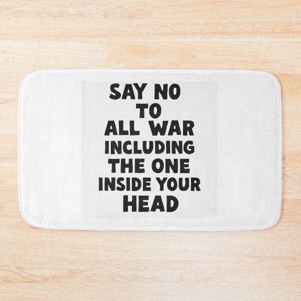 Item preview, SAY NO TO ALL WAR INCLUDING THE ONE INSIDE YOUR HEAD designed and sold by Norswear.