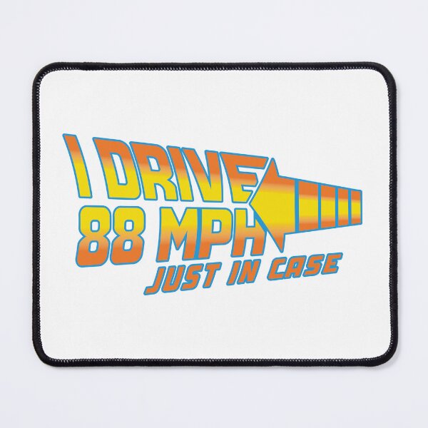 Item preview, I Drive 88 MPH Just In Case designed and sold by OddityDesign.