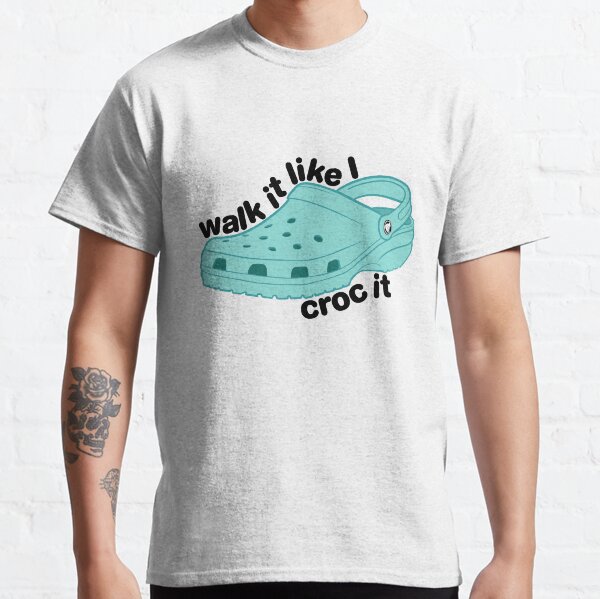 Walk It Croc It Classic T-Shirt