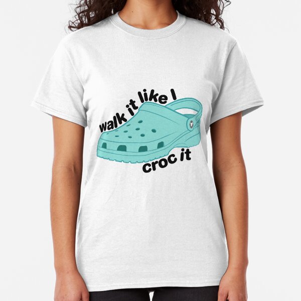 Walk It Croc It Classic T-Shirt