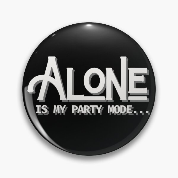 Item preview, Alone Is My Party Mode designed and sold by ActOutTees.