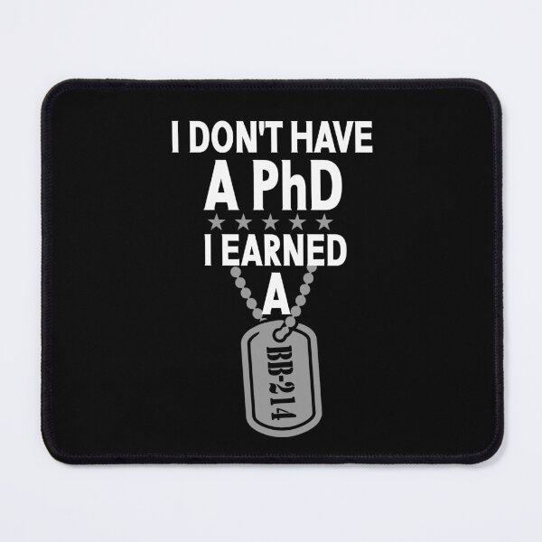 Item preview, I Don't Have A PhD I Earned A DD-214 designed and sold by Colorfulman.