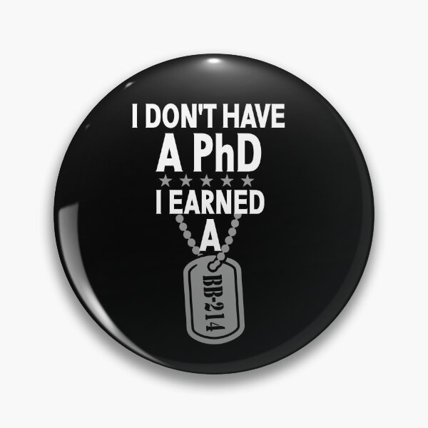 Item preview, I Don't Have A PhD I Earned A DD-214 designed and sold by Colorfulman.