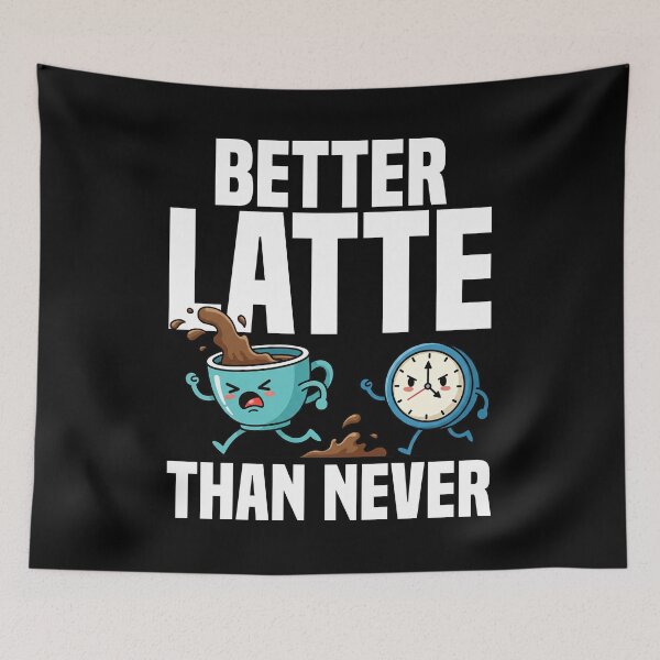Item preview, BETTER LATTE THAN NEVER - BARISTA GIFT designed and sold by KEF Custom.