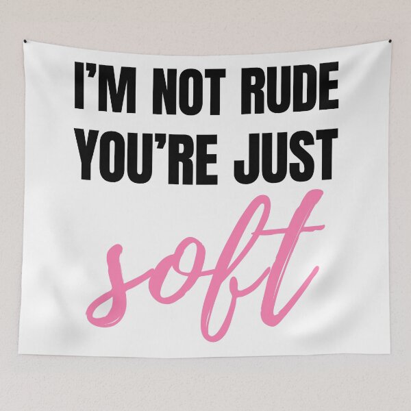 Item preview, I’m Not Rude – You’re Just Soft Sarcastic Quote - K designed and sold by Karma Design.