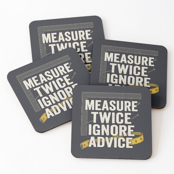 Item preview, Measure twice , ignore advise because no one can do it like you designed and sold by Morrellshop.