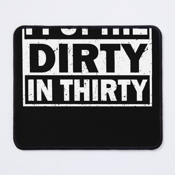 Item preview, I put the dirty in thirty designed and sold by xfortvnatx.