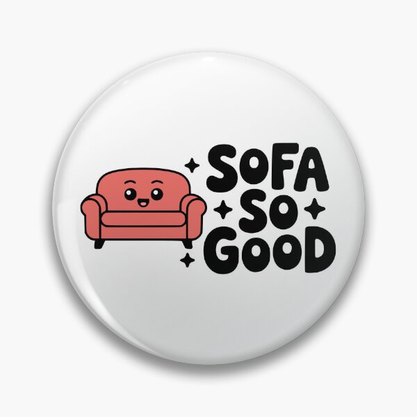 Item preview, Sofa So Good! Cute Sofa Pun designed and sold by PMCreative.