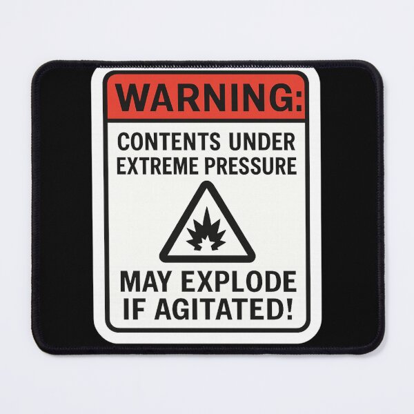 Item preview, Warning Extreme Pressure Explode If Agitated - Sarcastic Humor designed and sold by Kashear.