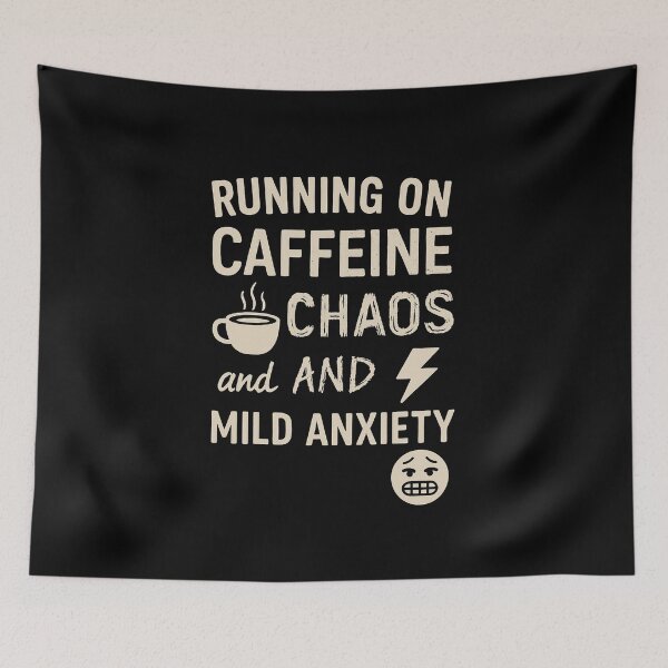 Item preview, "Running on Caffeine, Chaos, and Mild Anxiety" designed and sold by Enga6.