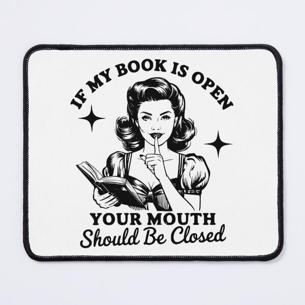 Item preview, If My Book Is Open Your Mouth Should Be Closed designed and sold by FloraliteCo.