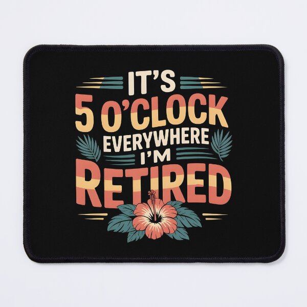 Item preview, It`s 5 O`clock Everywhere I`m Retired 2025 designed and sold by Redgiant87x.