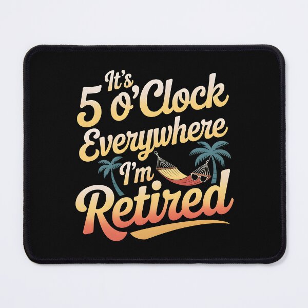 Item preview, It`s 5 O`clock Everywhere I`m Retired 2025 designed and sold by Redgiant87x.
