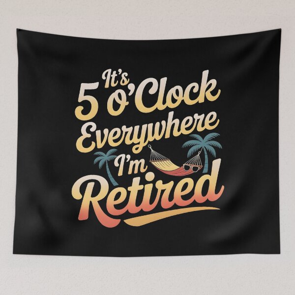 Item preview, It`s 5 O`clock Everywhere I`m Retired 2025 designed and sold by Redgiant87x.