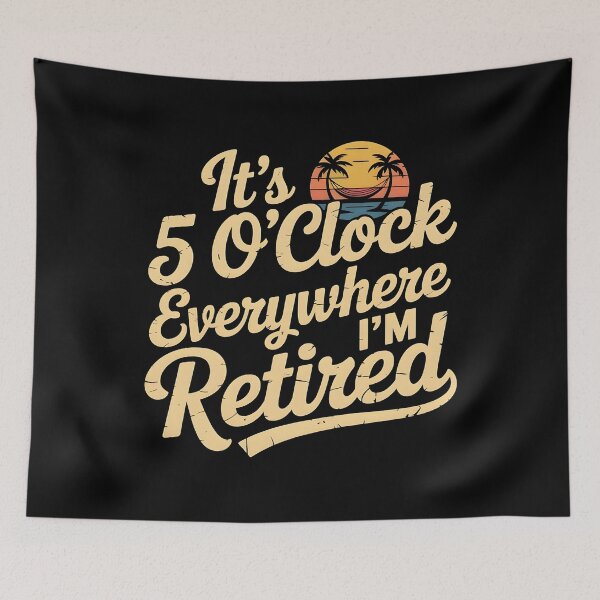 Item preview, It`s 5 O`clock Everywhere I`m Retired 2025 designed and sold by Redgiant87x.