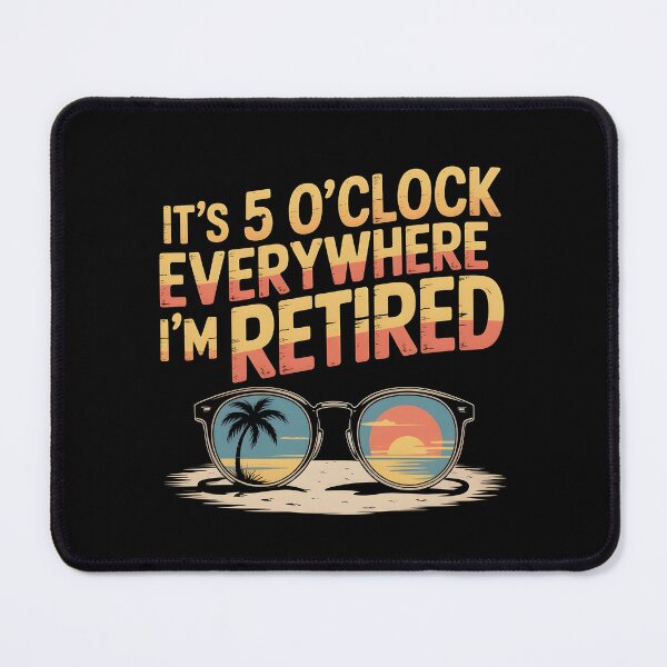 Item preview, It`s 5 O`clock Everywhere I`m Retired 2025 designed and sold by Redgiant87x.