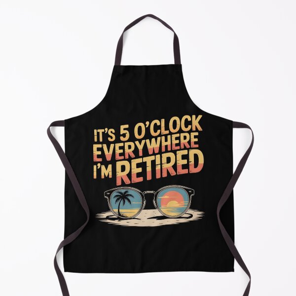 Item preview, It`s 5 O`clock Everywhere I`m Retired 2025 designed and sold by Redgiant87x.