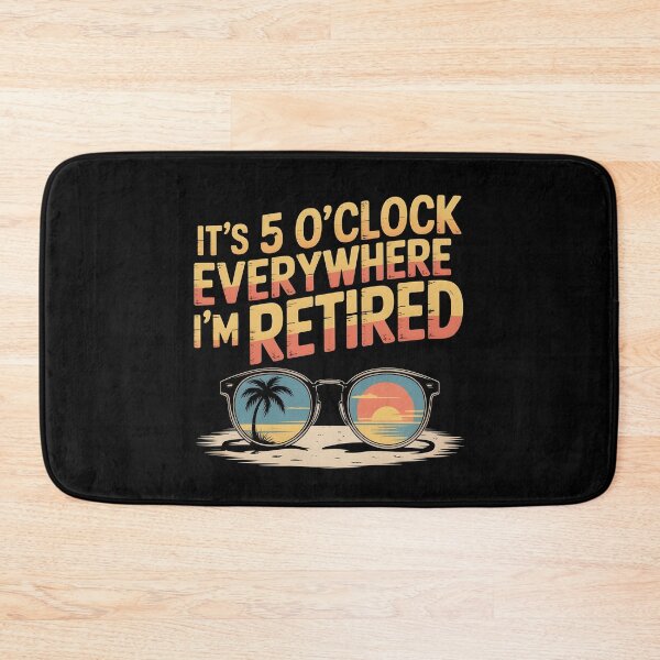 Item preview, It`s 5 O`clock Everywhere I`m Retired 2025 designed and sold by Redgiant87x.