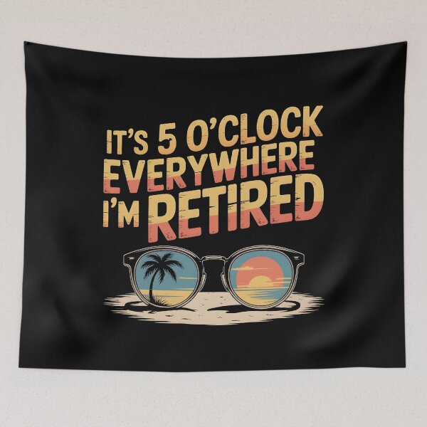 Item preview, It`s 5 O`clock Everywhere I`m Retired 2025 designed and sold by Redgiant87x.