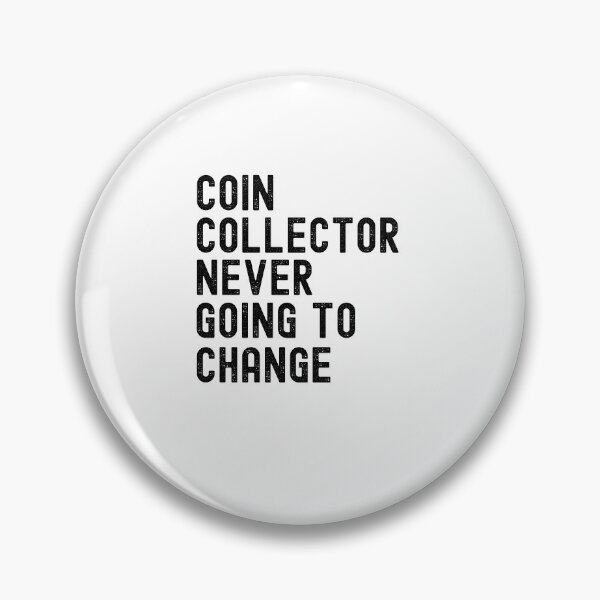 Item preview, Coin Collector Never Afraid Of Change funny Numismatist pun designed and sold by snowry.