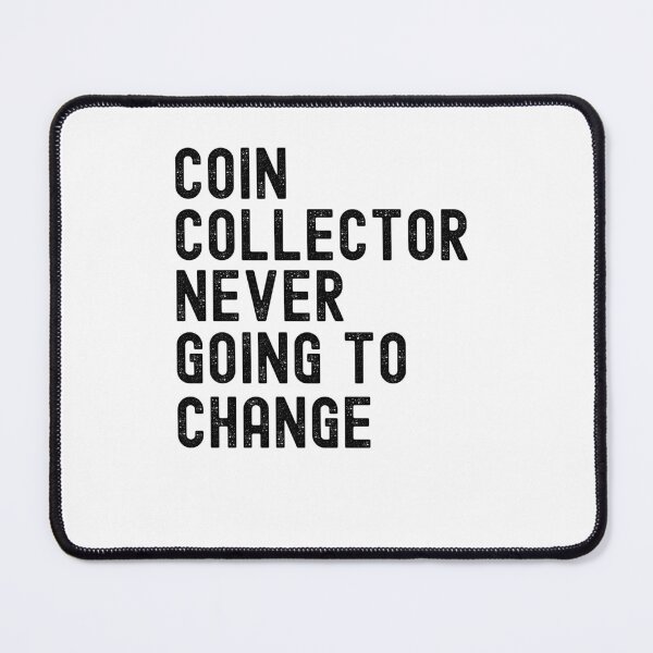 Item preview, Coin Collector Never Afraid Of Change funny Numismatist pun designed and sold by snowry.