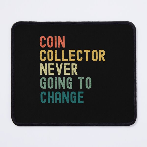 Item preview, Coin Collector Never Afraid Of Change retro Numismatist joke designed and sold by snowry.