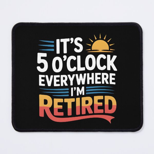 Item preview, It`s 5 O`clock Everywhere I`m Retired 2025 designed and sold by Redgiant87x.
