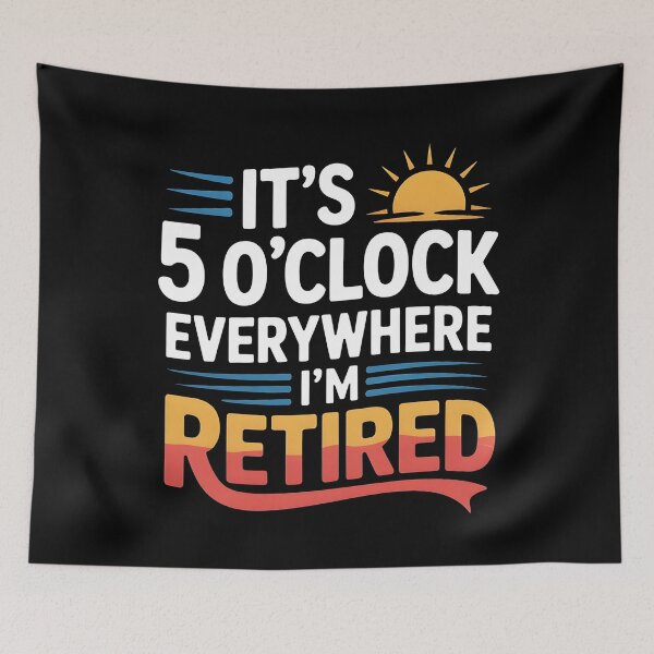Item preview, It`s 5 O`clock Everywhere I`m Retired 2025 designed and sold by Redgiant87x.