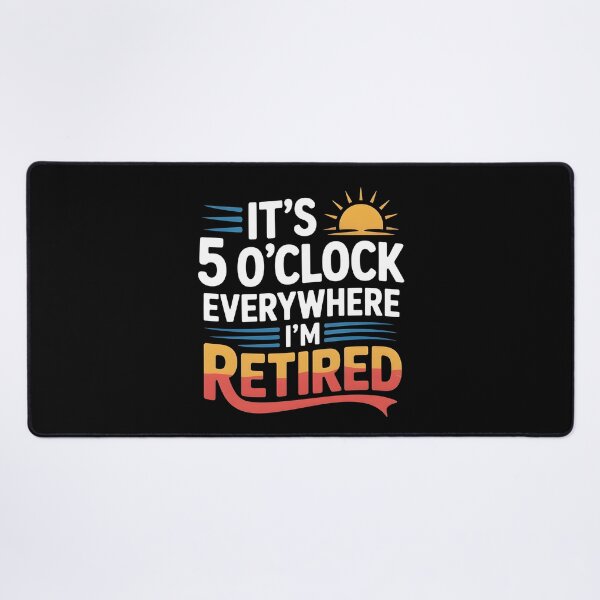 Item preview, It`s 5 O`clock Everywhere I`m Retired 2025 designed and sold by Redgiant87x.