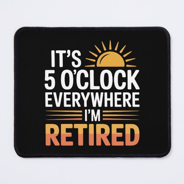 Item preview, It`s 5 O`clock Everywhere I`m Retired 2025 designed and sold by Redgiant87x.