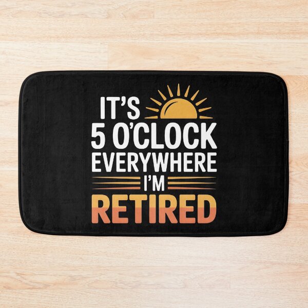 Item preview, It`s 5 O`clock Everywhere I`m Retired 2025 designed and sold by Redgiant87x.