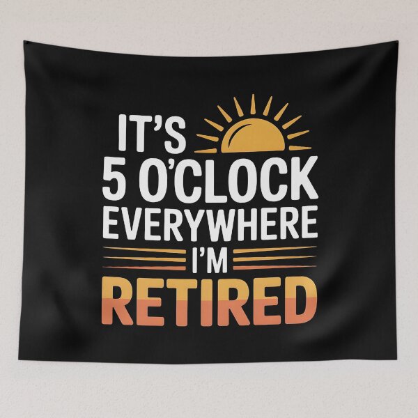 Item preview, It`s 5 O`clock Everywhere I`m Retired 2025 designed and sold by Redgiant87x.