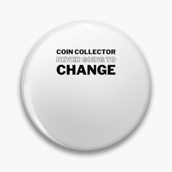 Item preview, Cool Coin Collector Never Afraid Of Change funny Numismatist designed and sold by snowry.
