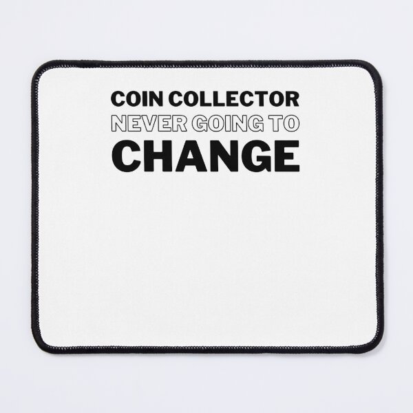 Item preview, Cool Coin Collector Never Afraid Of Change funny Numismatist designed and sold by snowry.