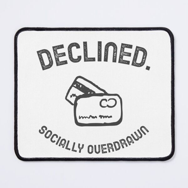Item preview, DECLINED. SOCIALLY OVERDRAWN designed and sold by TeeezShirtz.