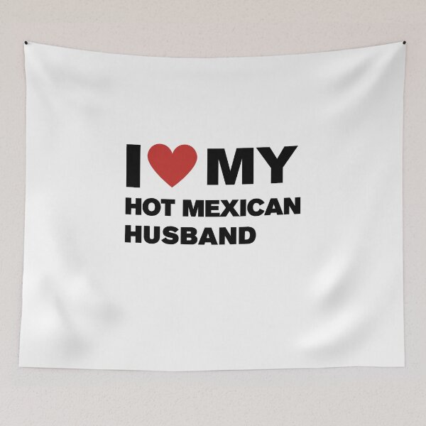 Item preview, I love My Hot Mexican Husband  designed and sold by CapriCreatives.