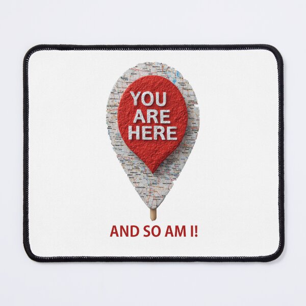 Item preview, You Are Here… And so am I! Snarky Navigational Gear for the Lost & Fabulous designed and sold by Ignorant-Artist.