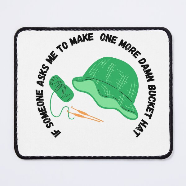 Item preview, If Someone Asks Me to Make One More Bucket Hat (Crochet / Knitting) designed and sold by DataUnicorn.