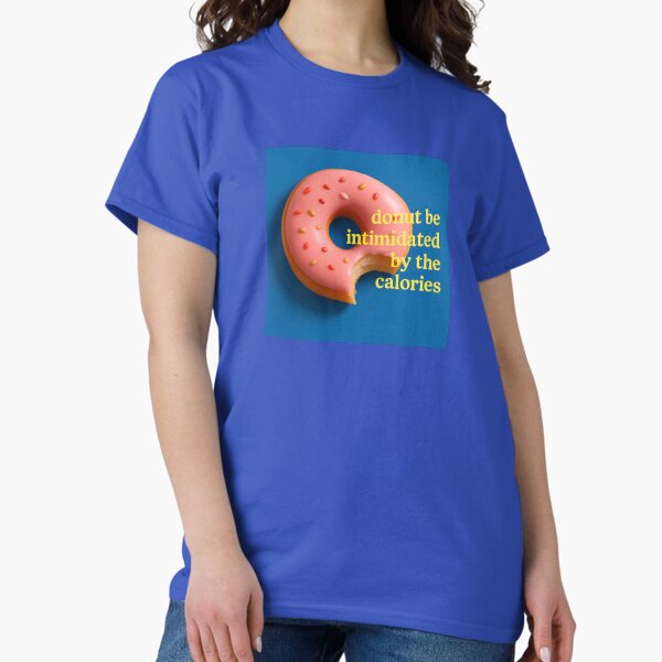 Item preview, NO TE DEJES INTIMIDAR POR LAS CALORÍAS designed and sold by andalaimaging.