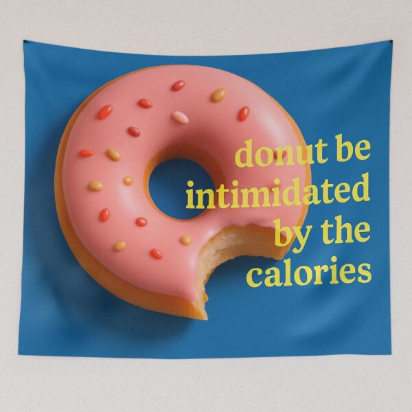 Item preview, DONUT BE INTIMIDATED BY THE CALORIES designed and sold by andalaimaging.