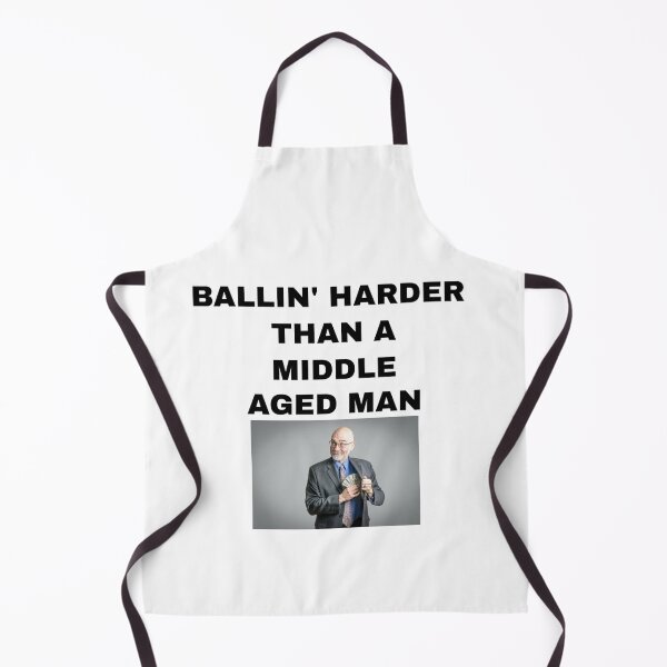 Item preview, Ballin Harder Than A middle Aged Man designed and sold by Nairospace.