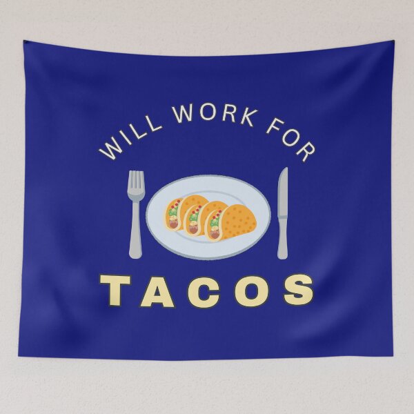 Item preview, Will work for Tacos designed and sold by fev-rocks.