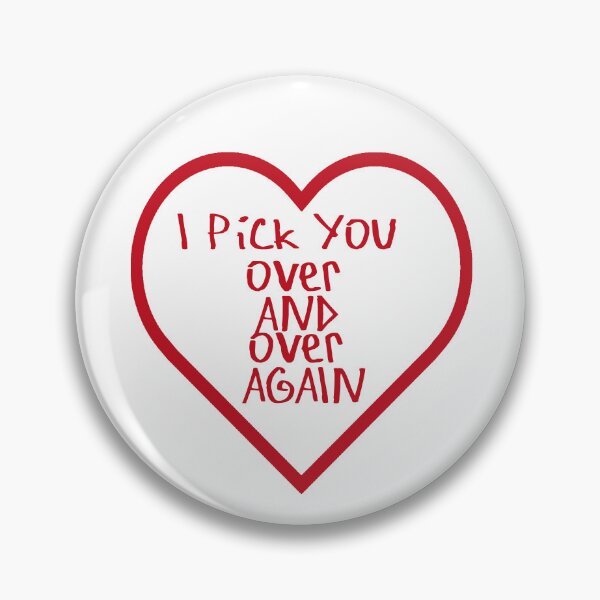 Item preview, I Pick You Over and Over Again designed and sold by kinpirks.
