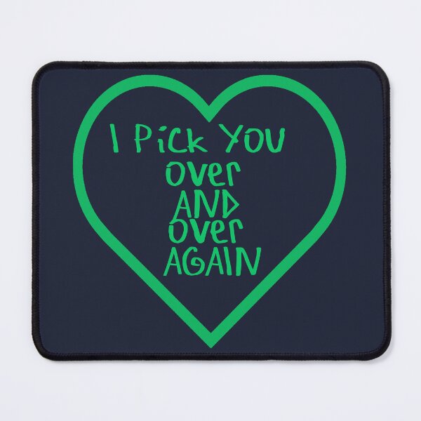 Item preview, I Pick You Over and Over Again designed and sold by kinpirks.