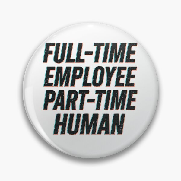 Item preview, Full-Time Employee, Part-Time Human - Funny Work Quote Retro Design designed and sold by Work Life Tees.
