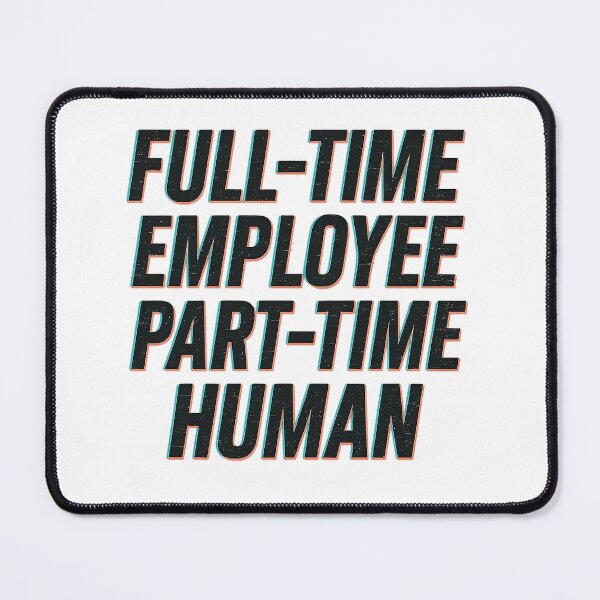 Item preview, Full-Time Employee, Part-Time Human - Funny Work Quote Retro Design designed and sold by Work Life Tees.